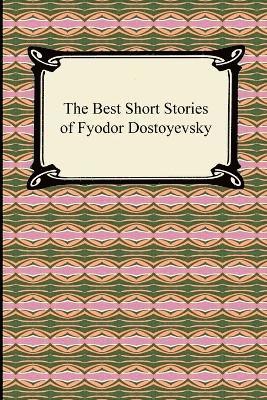 The Best Short Stories of Fyodor Dostoyevsky 1