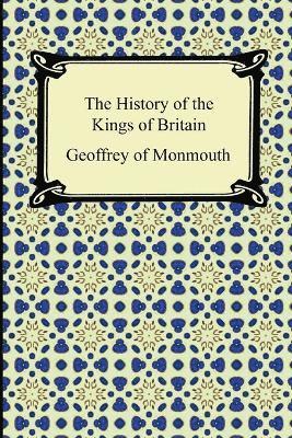 The History of the Kings of Britain 1