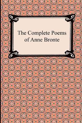 The Complete Poems of Anne Bronte 1