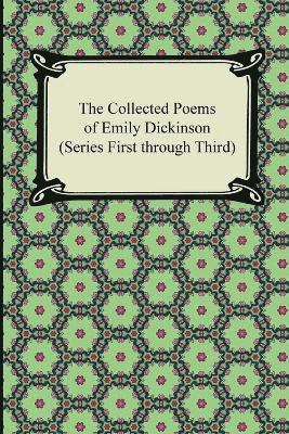 The Collected Poems of Emily Dickinson (Series First Through Third) 1