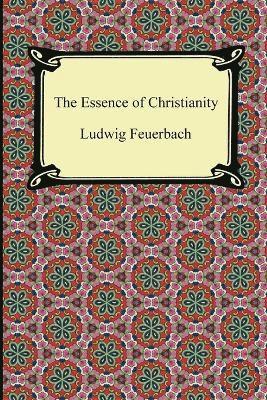 Ludwig Feuerbach - Essence of Christianity, Häftad