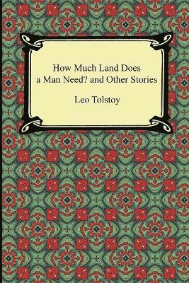 Leo Nikolayevich Tolstoy - How Much Land Does a Man Need? and Other Stories, Häftad
