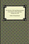 The World as Will and Representation (The World as Will and Idea), Volume III of III 1