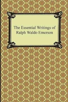 The Essential Writings of Ralph Waldo Emerson 1