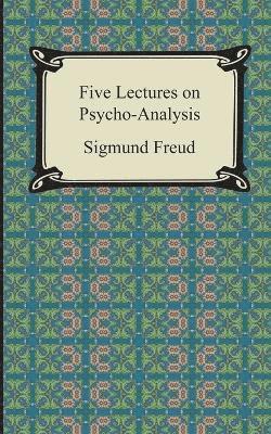 Five Lectures on Psycho-Analysis 1