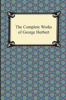 George Herbert - Complete Works of George Herbert, Häftad