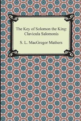 S L MacGregor Mathers, S. L. MacGregor Mathers, S. L. Macgregor Mathers, L W De Laurence, L. W. De Laurence - Key of Solomon the King, Häftad