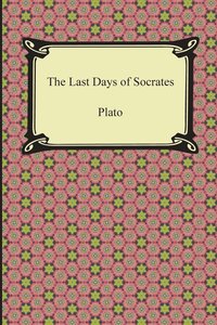 bokomslag The Last Days of Socrates (Euthyphro, The Apology, Crito, Phaedo)