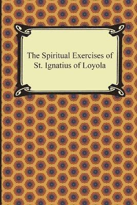 bokomslag The Spiritual Exercises of St. Ignatius of Loyola