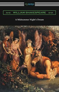 bokomslag A Midsummer Night's Dream (Annotated by Henry N. Hudson with an Introduction by Charles Harold Herford)