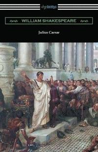 bokomslag Julius Caesar (Annotated by Henry N. Hudson with an Introduction by Charles Harold Herford)