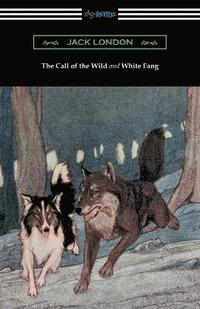 bokomslag The Call of the Wild and White Fang (Illustrated by Philip R. Goodwin and Charles Livingston Bull)