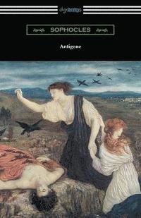 bokomslag Antigone (Translated by E. H. Plumptre with an Introduction by J. Churton Collins)