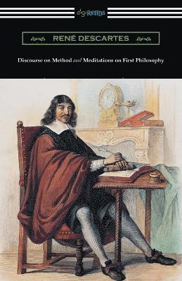 Rene Descartes - Discourse on Method and Meditations of First Philosophy (Translated by Elizabeth S. Haldane with an Introduction by A. D. Lindsay), Häftad