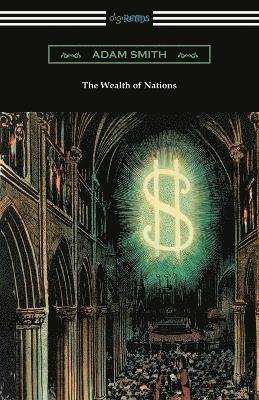 The Wealth of Nations (with Introductions by Ernest Belfort Bax and Edwin R. A. Seligman) 1