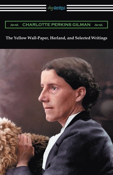 bokomslag The Yellow Wall-Paper, Herland, and Selected Writings