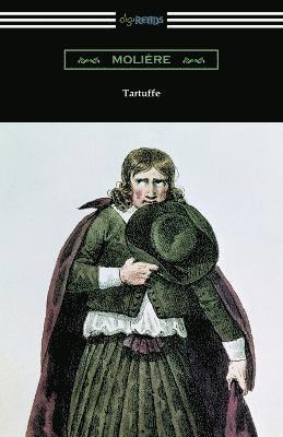 Tartuffe (Translated by Curtis Hidden Page with an Introduction by John E. Matzke) 1