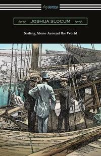 bokomslag Sailing Alone Around the World (Illustrated by Thomas Fogarty and George Varian)