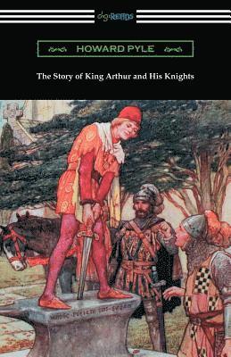 Howard Pyle - The Story of King Arthur and His Knights (Illustrated), Häftad