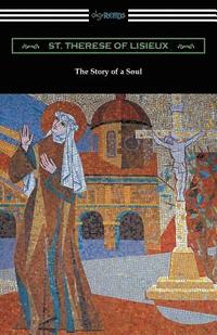 bokomslag The Story of a Soul: The Autobiography of St. Therese of Lisieux