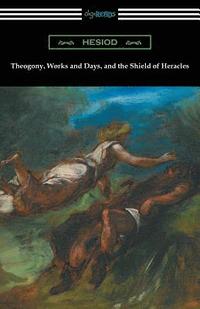 bokomslag Theogony, Works and Days, and the Shield of Heracles