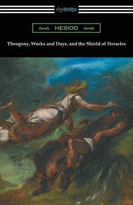 Theogony, Works and Days, and the Shield of Heracles 1