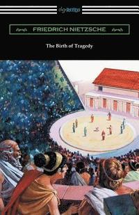 bokomslag The Birth of Tragedy: (Translated by William A. Haussmann)
