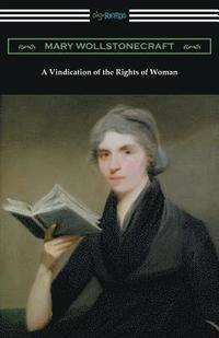 bokomslag A Vindication of the Rights of Woman: (with an Introduction by Millicent Garrett Fawcett)