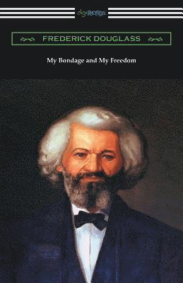 Frederick Douglass - My Bondage and My Freedom, Häftad