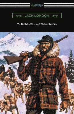 bokomslag To Build a Fire and Other Stories