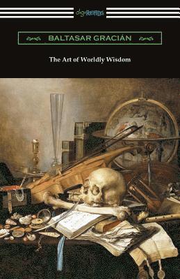 Baltasar Gracian - Art of Worldly Wisdom, Häftad
