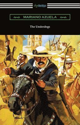 The Underdogs: A Novel of the Mexican Revolution 1