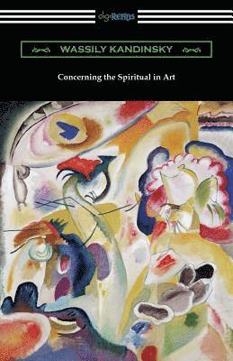 Wassily Kandinsky - Concerning the Spiritual in Art, Häftad
