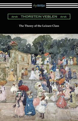 Thorstein Veblen - Theory of the Leisure Class, Häftad