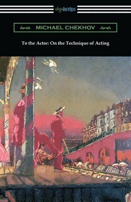 To the Actor: On the Technique of Acting 1