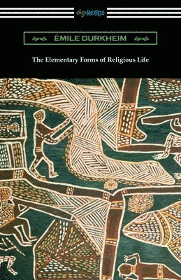 Emile Durkheim - The Elementary Forms of Religious Life, Häftad