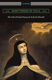 bokomslag The Life of Saint Teresa of Avila by Herself