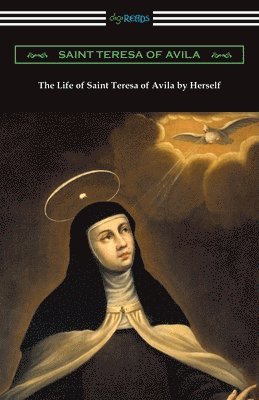 Saint Teresa of Avila, Saint Teresa of Avila,, Saint Teresa Of Avila - Life of Saint Teresa of Avila by Herself, Häftad