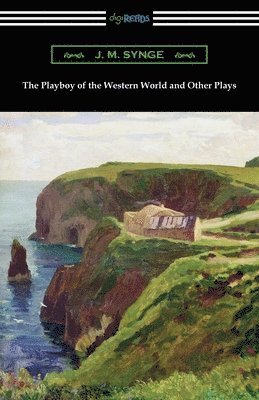 bokomslag The Playboy of the Western World and Other Plays