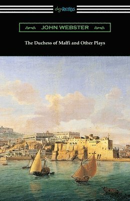 bokomslag The Duchess of Malfi and Other Plays