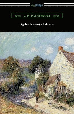 J K Huysmans - Against Nature (À Rebours), Häftad