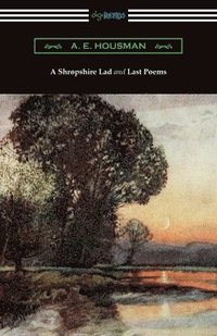 bokomslag A Shropshire Lad and Last Poems