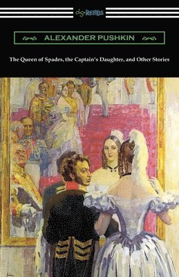 Alexander Pushkin - The Queen of Spades, the Captain's Daughter, and Other Stories, Häftad