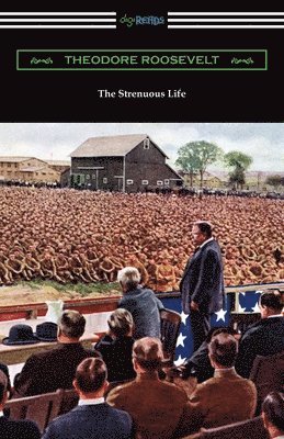 Theodore Roosevelt - Strenuous Life, Häftad