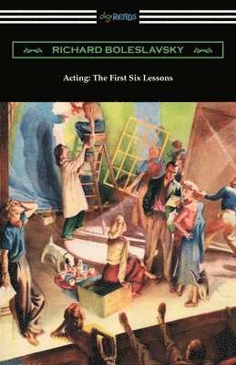Richard Boleslavsky - Acting: The First Six Lessons, Häftad