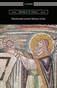 bokomslag Melchizedek and the Mystery of Fire