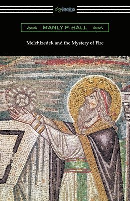 bokomslag Melchizedek and the Mystery of Fire