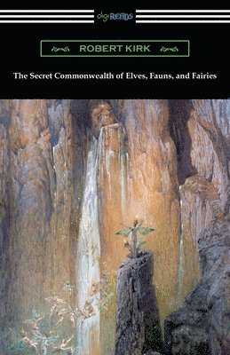 bokomslag The Secret Commonwealth of Elves, Fauns, and Fairies