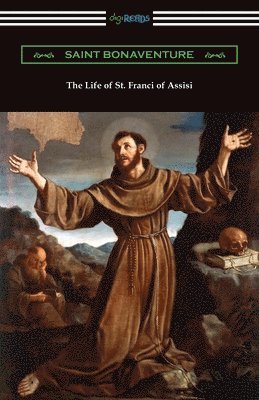Saint Bonaventure - The Life of St. Francis of Assisi, Häftad