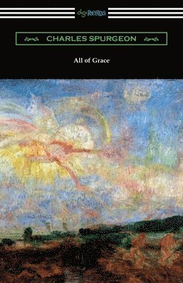Charles Spurgeon - All of Grace, Häftad